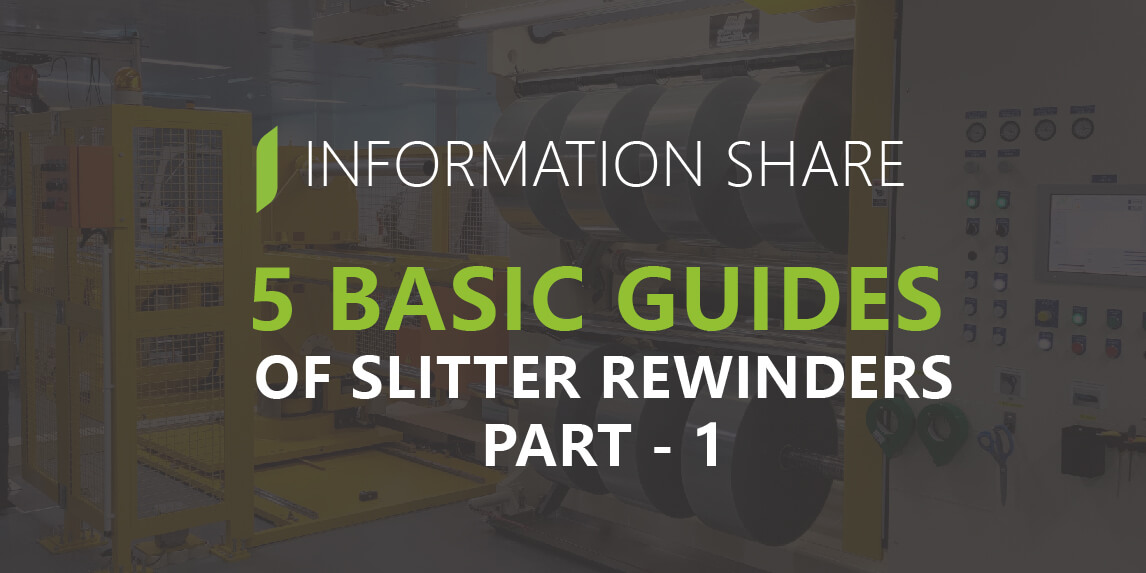 5 Basic Guides of Slitter Rewinders (Part 1)